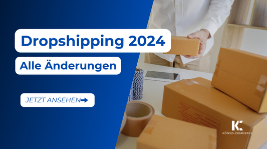 Dropshipping in 2024 – Alle Änderungen im Überblick