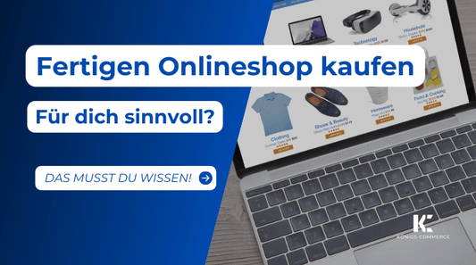 Fertigen Shop kaufen – Für dich sinnvoll?