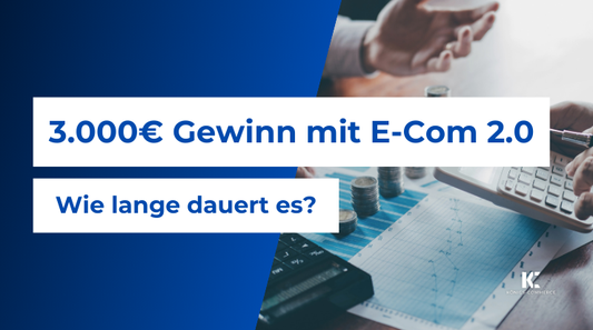 3.000€ Gewinn mit dem E-Commerce 2.0 – so lange dauert es!