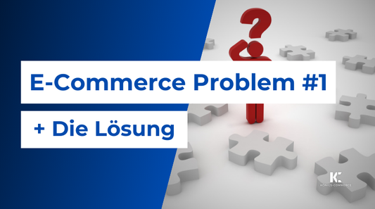 Das größte E-Commerce Problem in 2024 (+ Lösung)