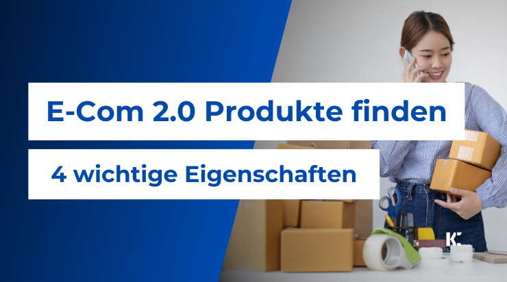 E-Commerce 2.0 Produkte finden: 4 wichtige Eigenschaften